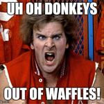 Ogre Nerds | UH OH DONKEYS; OUT OF WAFFLES! | image tagged in ogre nerds | made w/ Imgflip meme maker