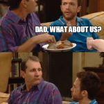 Al Bundy | I LOVE THAT CAR MORE THAN ANYTHING I HAVE; DAD, WHAT ABOUT US? YOU NEED A Q-TIP!? | image tagged in al bundy q-tip | made w/ Imgflip meme maker