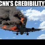 plane crash | CNN'S CREDIBILITY! | image tagged in plane crash | made w/ Imgflip meme maker