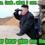 north korea looking at things  | Oooooo,   Look  ,  what   I   see. Polar  bear  give  me  finger. | image tagged in north korea looking at things | made w/ Imgflip meme maker