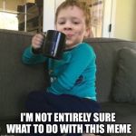 Mixed cup | I'M NOT ENTIRELY SURE WHAT TO DO WITH THIS MEME | image tagged in mixed cup | made w/ Imgflip meme maker