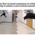 The floor is | The floor is honest acceptance of criticism and trying to achieve a more evolved economic system; Capitalism supporters; Capitalism supporters | image tagged in the floor is | made w/ Imgflip meme maker
