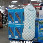 Tampon | FOR WHEN YOU; WANNA SOAK UP THE SUN | image tagged in tampon | made w/ Imgflip meme maker