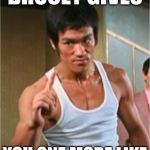Brucey likes it, he likes it | BRUCEY GIVES; YOU ONE MORE LIKE | image tagged in bruce lee finger,facebook,facebook likes,facebook problems | made w/ Imgflip meme maker