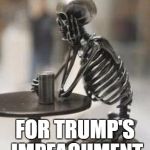 SNOWFLAKES AT STARBUCKS | STILL WAITING AT STARBUCKS; FOR TRUMP'S IMPEACHMENT | image tagged in starbucks,still waiting,butthurt liberals,crying liberals,president trump | made w/ Imgflip meme maker