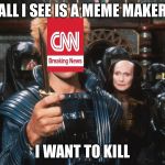 Forget the Ateides, kill the meme maker | ALL I SEE IS A MEME MAKER; I WANT TO KILL | image tagged in feyd-rautha,cnn,cnn sucks,memes | made w/ Imgflip meme maker
