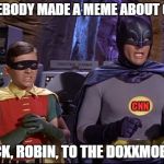 Batman Robin | SOMEBODY MADE A MEME ABOUT CNN? CNN; QUICK, ROBIN, TO THE DOXXMOBILE!! | image tagged in batman robin | made w/ Imgflip meme maker
