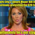 As the City mourns another murdered Police Officer | New York City's Libtard Mayor Bill DeBozo is in Germany protesting the G20 Summit; Unfortunately he's not staying | image tagged in libtard,just cause,murders | made w/ Imgflip meme maker