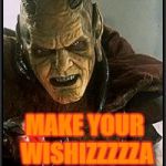 Fear the Gin | MAKE YOUR WISHIZZZZZA | image tagged in gin,wishmaster,meme,bad,help,lurks | made w/ Imgflip meme maker
