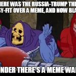Skeletor At Wit's End | FIRST THERE WAS THE RUSSIA-TRUMP THING, THEN THE HISSY-FIT OVER A MEME, AND NOW BLACKMAIL? NO WONDER THERE'S A MEME WAR, CNN. | image tagged in skeletor at wit's end,meme,cnn,fake news | made w/ Imgflip meme maker