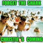 Jaws | FORGET  THE  SHARK; CHRISTIE ' S   COMING | image tagged in jaws | made w/ Imgflip meme maker