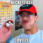 Pokemon Nerd | BECKETT437; COVFEFE | image tagged in pokemon nerd | made w/ Imgflip meme maker