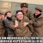 North Korea Leader Captured | WE HAVE HIM AMERICA HOLD STILL YOU FAT EGGROLL!! HURRY AMERICA HE KEEP'S STEALING ALL OF ARE FOOD!!! | image tagged in north korea,north korean army,north korea leader,usa,united states of america | made w/ Imgflip meme maker