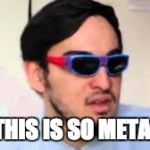 Filthy Frank | THIS IS SO META | image tagged in filthy frank | made w/ Imgflip meme maker
