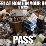 Messy  | I'LL FEEL AT HOME IN YOUR HOTEL? PASS | image tagged in messy | made w/ Imgflip meme maker