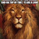 Kedar Joshi | THEN JESUS WENT TO THE LION AND SAID UNTO THE LION: MY KINGDOM IS NOT OF THIS WORLD, AND ON TOP OF THAT, YE ARE A LION! KEDAR 1:1        [NEW INTERNET VERSION] | image tagged in kedar joshi,christianity,british lion,british imperialism,christian pacifism | made w/ Imgflip meme maker