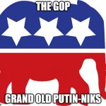 GOP elephant | THE GOP; GRAND OLD PUTIN-NIKS | image tagged in gop elephant | made w/ Imgflip meme maker