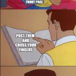    | THE SECRET TO GETTING YOUR MEMES ON THE FRONT PAGE; POST THEM AND CROSS YOUR FINGERS | image tagged in the book of faggets | made w/ Imgflip meme maker