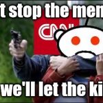 Hopes #CNNblackmail will stop by using blackmail | Just stop the memes; and we'll let the kid go | image tagged in cnn lol,cnnblackmail,cnn sucks,cnn fake news | made w/ Imgflip meme maker