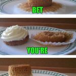 I'm doing this with all my cupcakes from now on!!! | I'LL; BET; YOU'RE; THINKING; WHY DIDN'T I THINK OF THAT? | image tagged in cupcake sandwich,memes,cupcakes,funny,obvious,food tricks | made w/ Imgflip meme maker