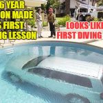 SpursFanFromAround is right: Ignore this CNN talk and be pleased by a car in a swimming pool | MY 6 YEAR OLD SON MADE HIS FIRST DRIVING LESSON; LOOKS LIKE HIS FIRST DIVING LESSON | image tagged in car in swimming pool,funny,memes,fail,drunk driving | made w/ Imgflip meme maker