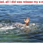 Trump Jr Drowning | image tagged in trump jr drowning | made w/ Imgflip meme maker