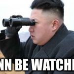 Why they no blackamil him? | CNN BE WATCHIN' | image tagged in kim jong un binoculars | made w/ Imgflip meme maker