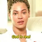 God is Real Beyonce
