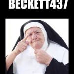 nun | I AM THE REAL BECKETT437; YOUR ASS IS SPAM! | image tagged in nun | made w/ Imgflip meme maker