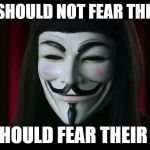 V on Net Neutrality | USERS SHOULD NOT FEAR THEIR ISPS; ISPS SHOULD FEAR THEIR USERS | image tagged in v,vendetta,isp,net neutrality,fear,users | made w/ Imgflip meme maker