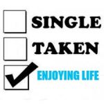 Single Taken Priorities | ENJOYING LIFE | image tagged in single taken priorities | made w/ Imgflip meme maker