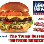 Trump-Russia "NOTHING BURGER"