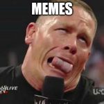 John Cena cringe-face | MEMES | image tagged in john cena cringe-face | made w/ Imgflip meme maker