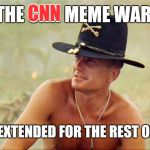 Anti-CNN Year | CNN; THE CNN MEME WAR; HAD BEEN EXTENDED FOR THE REST OF THE YEAR | image tagged in apocolypse,cnn fake news,donald trump,maga | made w/ Imgflip meme maker