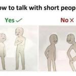 how to talk to short people meme