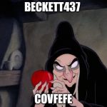 Snow White Evil Witch | BECKETT437; COVFEFE | image tagged in snow white evil witch | made w/ Imgflip meme maker