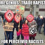 pink hats | PURE GENIUS,  TRADE RAPISTS; FOR PERCEIVED RACISTS | image tagged in pink hats | made w/ Imgflip meme maker