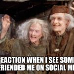 Princess Bride Miracle Max | MY REACTION WHEN I SEE SOMEONE UNFRIENDED ME ON SOCIAL MEDIA | image tagged in princess bride miracle max | made w/ Imgflip meme maker