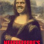 I would totally buy this painting if I could!!! LOL | HEEEEEEEERE'S MONA!!! | image tagged in mona nicholson,memes,mona lisa,funny,jack nicholson,art | made w/ Imgflip meme maker