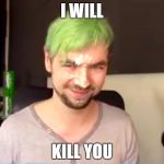 Jacksepticeye Would you Rather | I WILL; KILL YOU | image tagged in jacksepticeye would you rather | made w/ Imgflip meme maker