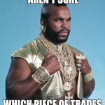 Mr. T's Jewelry | WHEN YOU JUST AREN'T SURE; WHICH PIECE OF TRADES OF HOPE TO WEAR! | image tagged in mr t's jewelry | made w/ Imgflip meme maker