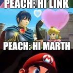 Peach thirsty & Mario's hungry | PEACH: HI LINK; PEACH: HI MARTH; MARIO: *INTERNALLY SCREAMING* | image tagged in peach thirsty  mario's hungry | made w/ Imgflip meme maker