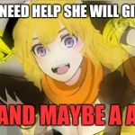 yang | IF YOU NEED HELP SHE WILL GIVE YOU; A HAND MAYBE A ARM | image tagged in yang | made w/ Imgflip meme maker