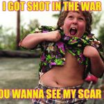 Just tryin' to impress the ladies | I GOT SHOT IN THE WAR; YOU WANNA SEE MY SCAR ? | image tagged in truffle shuffle,unimpressed,goonies,player | made w/ Imgflip meme maker