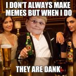 Sorry for not being too active lately. | I DON'T ALWAYS MAKE MEMES BUT WHEN I DO; THEY ARE DANK | image tagged in dank swag,return | made w/ Imgflip meme maker