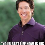 Joel osteen | "YOUR BEST LIFE NOW IS HIS WORST LIE YET" BARRY KING | image tagged in joel osteen | made w/ Imgflip meme maker