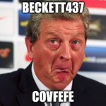 Roy Hodgson  | BECKETT437; COVFEFE | image tagged in roy hodgson | made w/ Imgflip meme maker