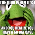 Shocked kermit | CPI-THE LOOK WHEN IT'S 11PM; AND YOU REALIZE YOU HAVE A 60 DAY CASE | image tagged in shocked kermit | made w/ Imgflip meme maker