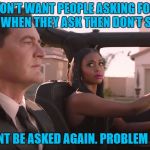 JADE GIVE 2 RIDES | IF YOU DON’T WANT PEOPLE ASKING FOR RIDES, SAY YES WHEN THEY ASK THEN DON’T SHOW UP. YOU WONT BE ASKED AGAIN. PROBLEM SOLVED | image tagged in rides,taxi,friends,funny,funny memes,humor | made w/ Imgflip meme maker