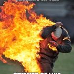 man on fire | GINGERS IN THE; SUMMER BE LIKE | image tagged in man on fire | made w/ Imgflip meme maker